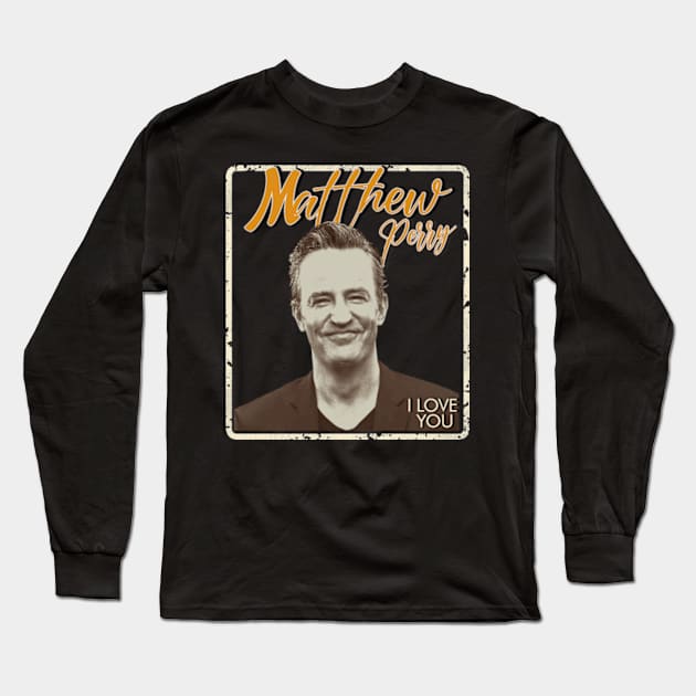 matthew perry i love you - vintage design on top Long Sleeve T-Shirt by agusantypo